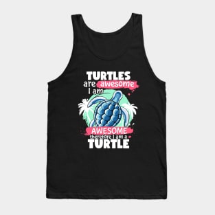 Turtles Are Awesome I am Awesome Therefore I Am A Turtle Tank Top